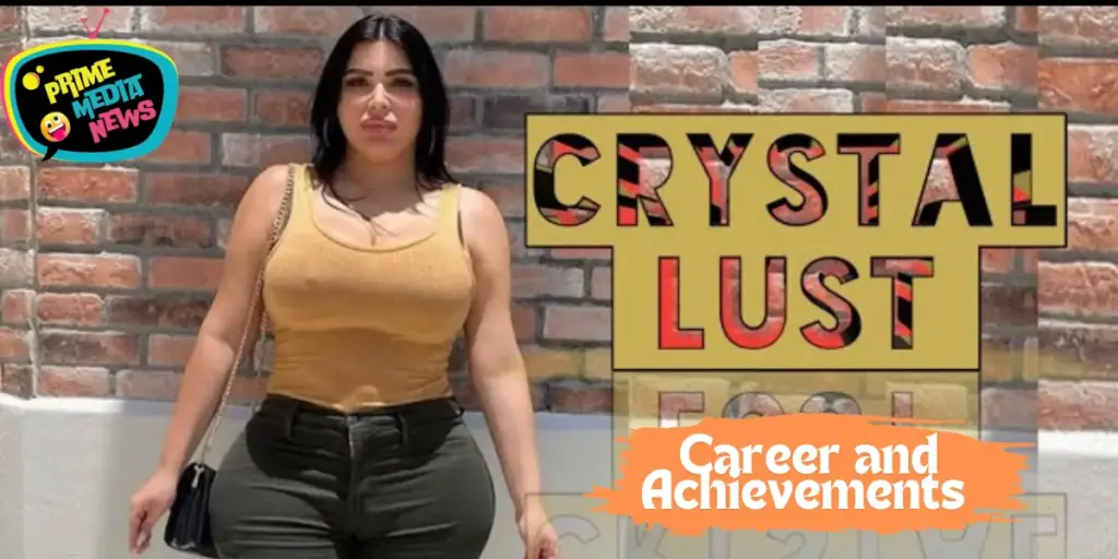 Crystal Lust Career and Achievements 